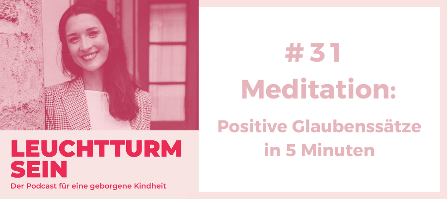 #31 Meditation: Positive Glaubenssätze in 5 Minuten