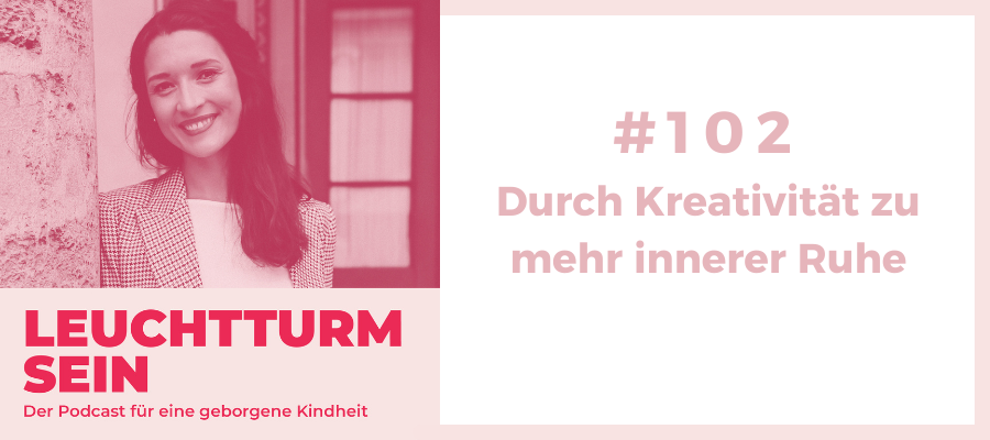 #102 Durch Kreativität zu mehr innerer Ruhe