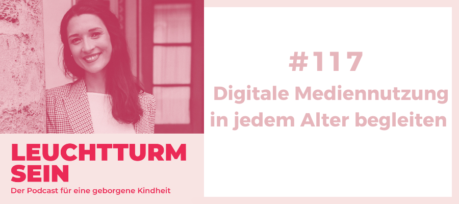 #117 Digitale Mediennutzung in jedem Alter begleiten