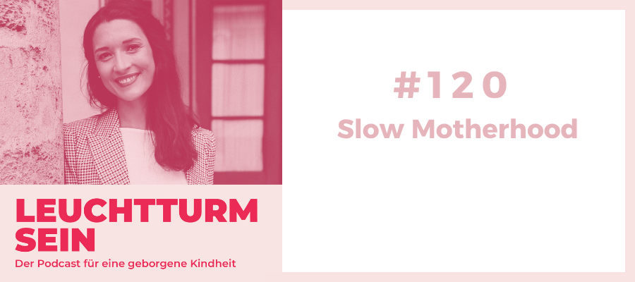 #120 Slow Motherhood