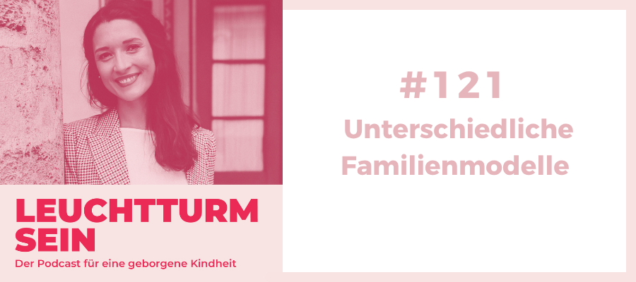 #121 Unterschiedliche Familienmodelle
