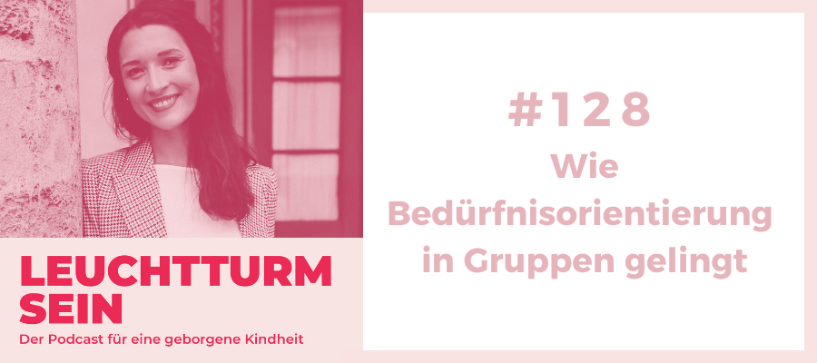 #128 Wie Bedürfnisorientierung in Gruppen gelingt