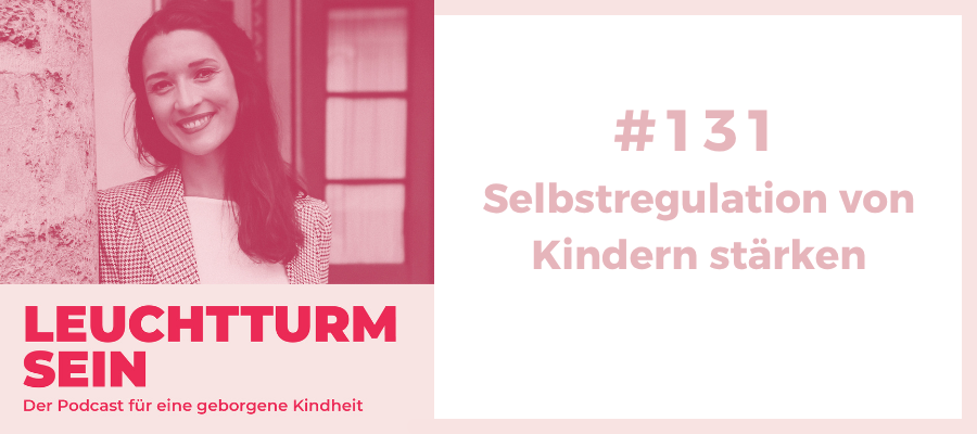#131 Selbstregulation von Kindern stärken