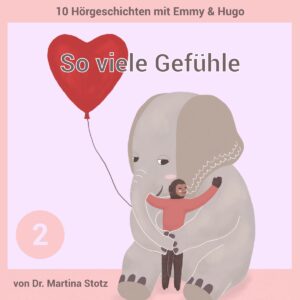 Hörgeschichten: Emmy & Hugo, So viele Gefühle!