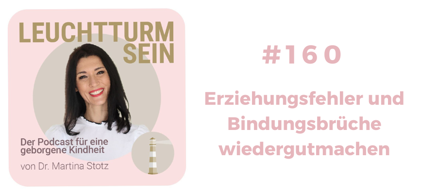 #160 Erziehungsfehler und Bindungsbrüche wiedergutmachen