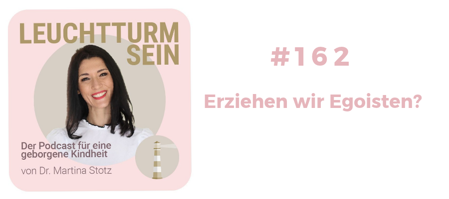 #162 Erziehen wir Egoisten?